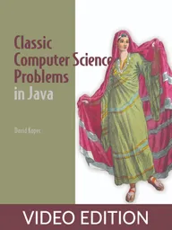Classic Computer Science Problems in Java Video Edition
